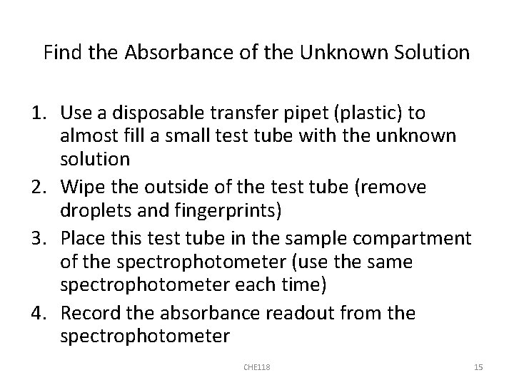 Find the Absorbance of the Unknown Solution 1. Use a disposable transfer pipet (plastic)
