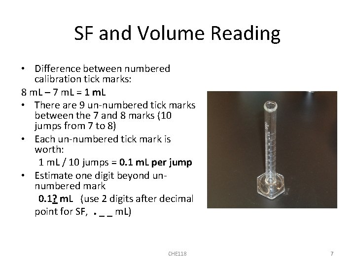 SF and Volume Reading • Difference between numbered calibration tick marks: 8 m. L