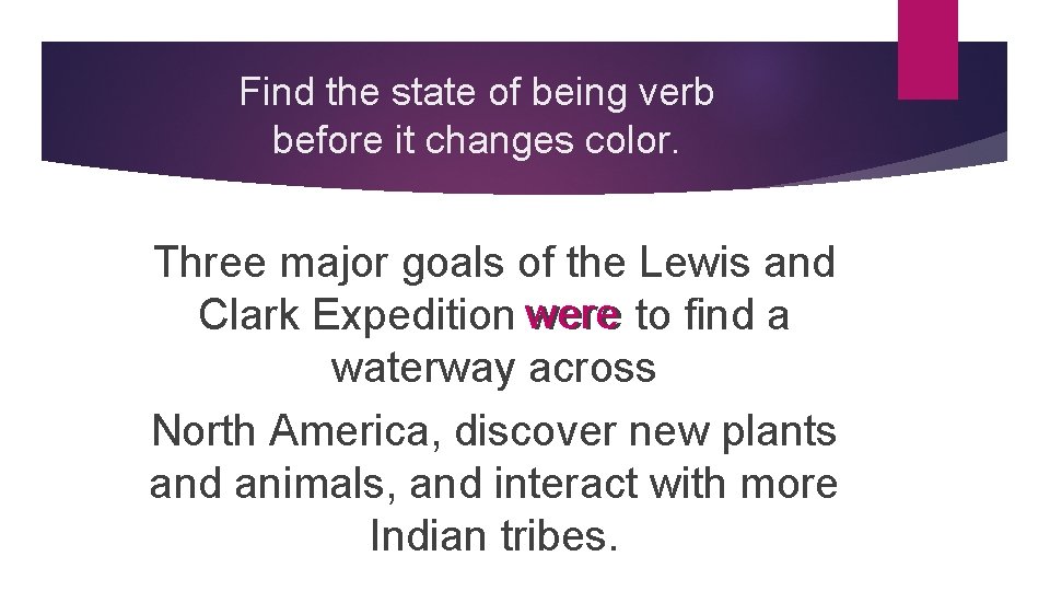 Find the state of being verb before it changes color. Three major goals of
