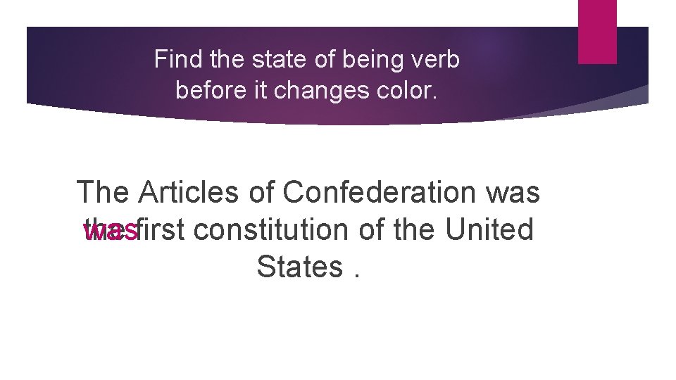 Find the state of being verb before it changes color. The Articles of Confederation
