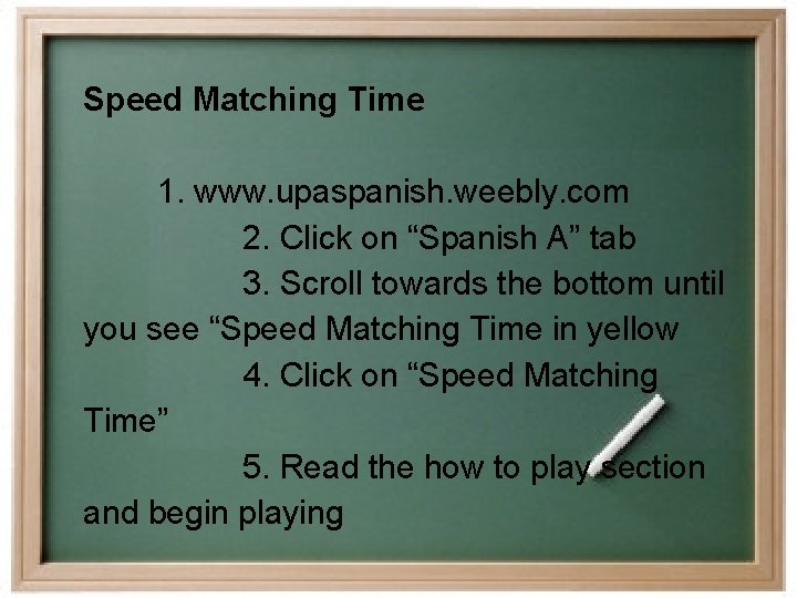 Speed Matching Time 1. www. upaspanish. weebly. com 2. Click on “Spanish A” tab Speed Matching Time 1. www. upaspanish. weebly. com 2. Click on “Spanish A” tab