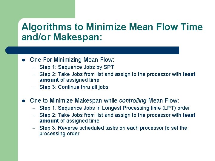Algorithms to Minimize Mean Flow Time and/or Makespan: l One For Minimizing Mean Flow: