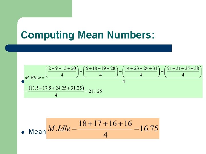 Computing Mean Numbers: l Mean Flow: l Mean Idle: 
