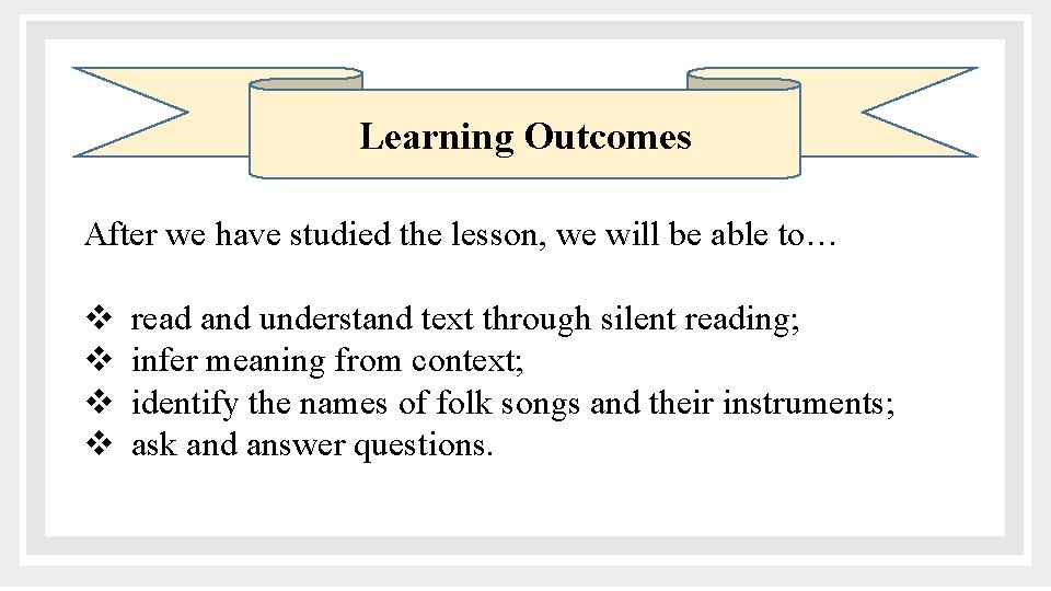 Learning Outcomes After we have studied the lesson, we will be able to… v