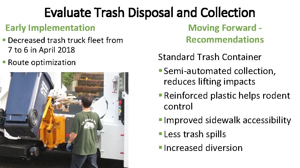 Evaluate Trash Disposal and Collection Early Implementation § Decreased trash truck fleet from 7