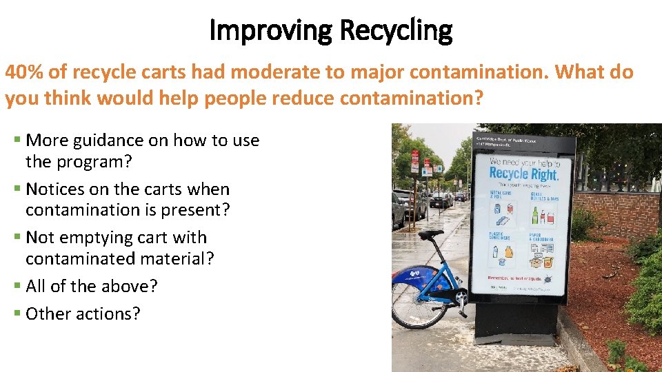 Improving Recycling 40% of recycle carts had moderate to major contamination. What do you