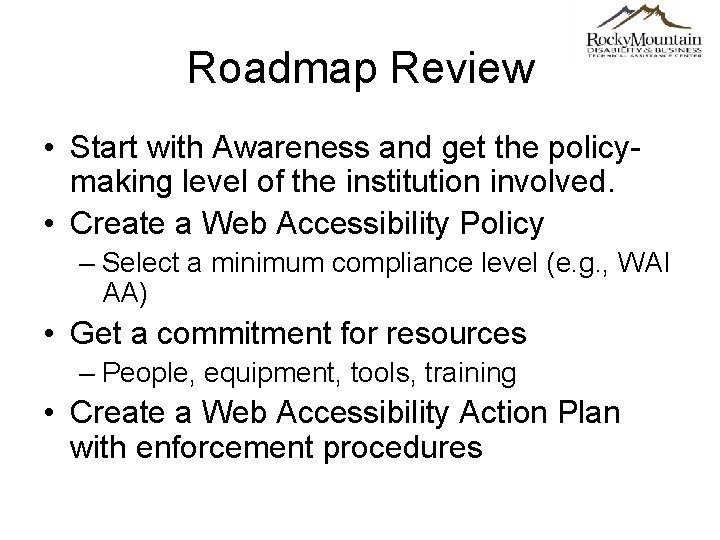Roadmap Review • Start with Awareness and get the policymaking level of the institution
