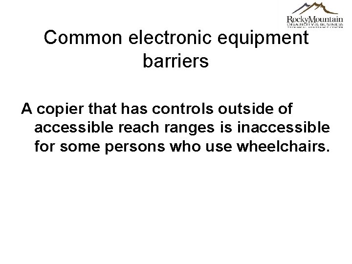 Common electronic equipment barriers A copier that has controls outside of accessible reach ranges