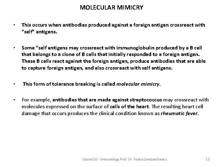 MOLECULAR MIMICRY • This occurs when antibodies produced against a foreign antigen crossreact with