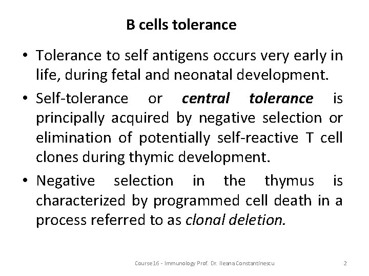 B cells tolerance • Tolerance to self antigens occurs very early in life, during