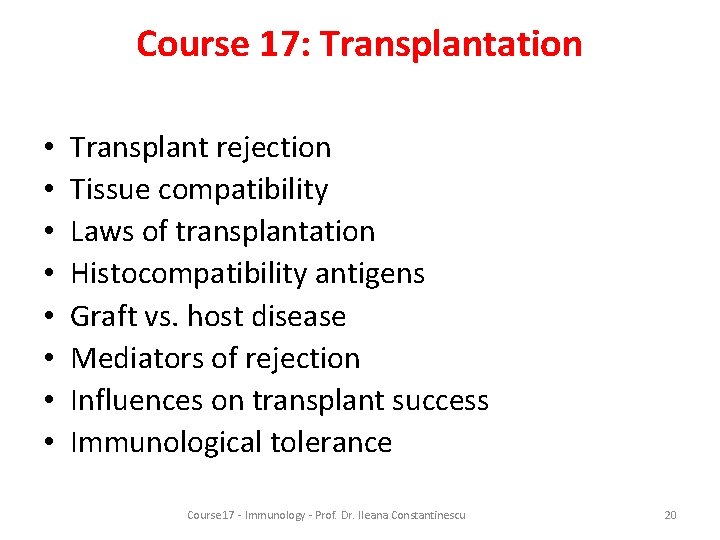 Course 17: Transplantation • • Transplant rejection Tissue compatibility Laws of transplantation Histocompatibility antigens