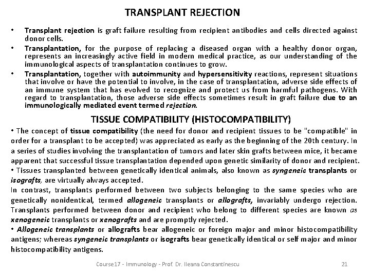 TRANSPLANT REJECTION • • • Transplant rejection is graft failure resulting from recipient antibodies