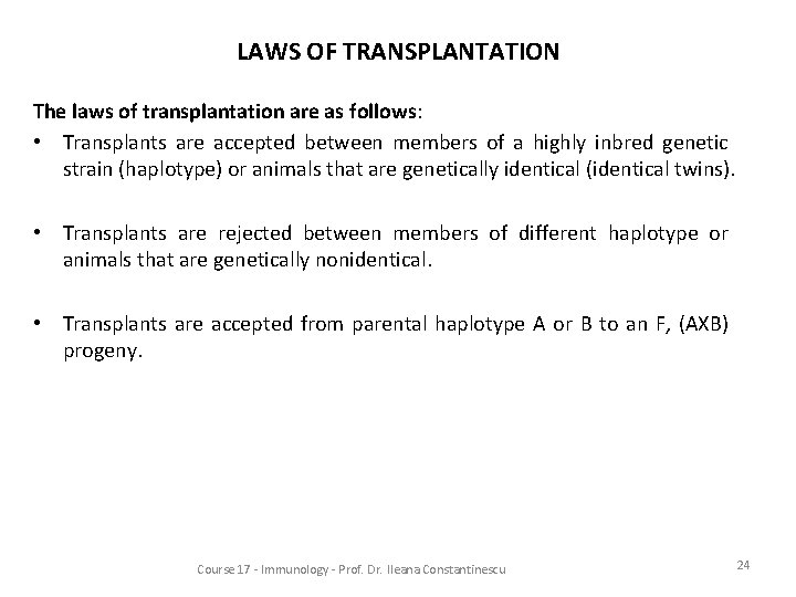 LAWS OF TRANSPLANTATION The laws of transplantation are as follows: • Transplants are accepted