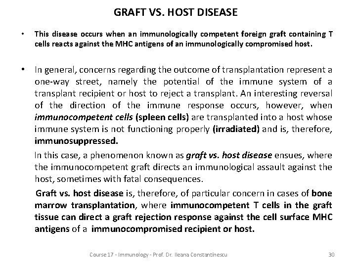 GRAFT VS. HOST DISEASE • This disease occurs when an immunologically competent foreign graft