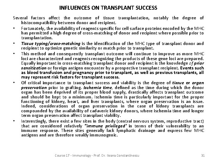 INFLUENCES ON TRANSPLANT SUCCESS Several factors affect the outcome of tissue transplantation, notably the