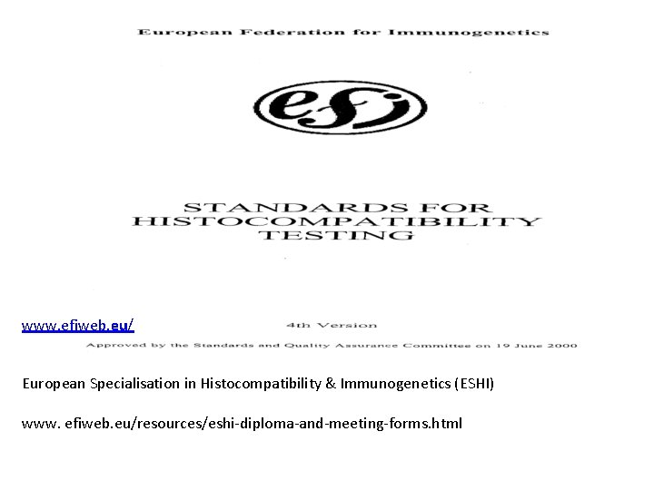 www. efiweb. eu/ European Specialisation in Histocompatibility & Immunogenetics (ESHI) www. efiweb. eu/resources/eshi-diploma-and-meeting-forms. html