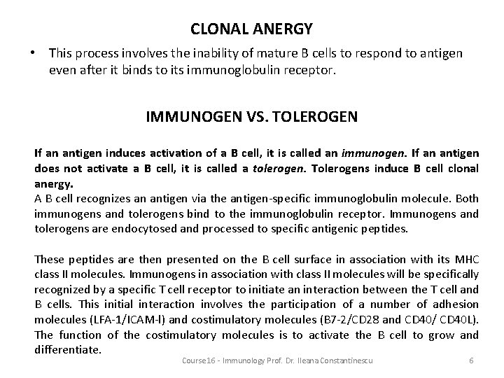 CLONAL ANERGY • This process involves the inability of mature B cells to respond