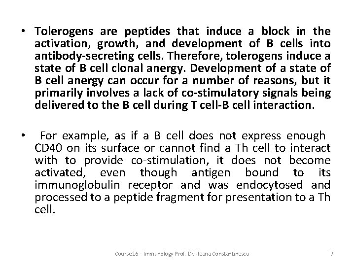  • Tolerogens are peptides that induce a block in the activation, growth, and