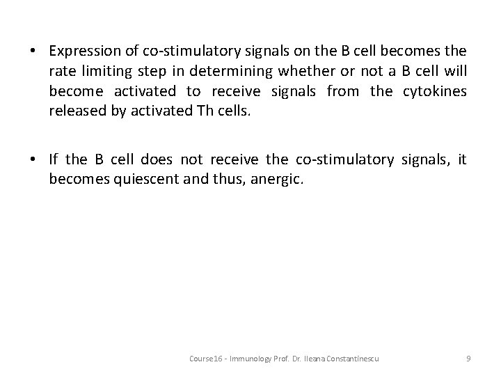  • Expression of co-stimulatory signals on the B cell becomes the rate limiting