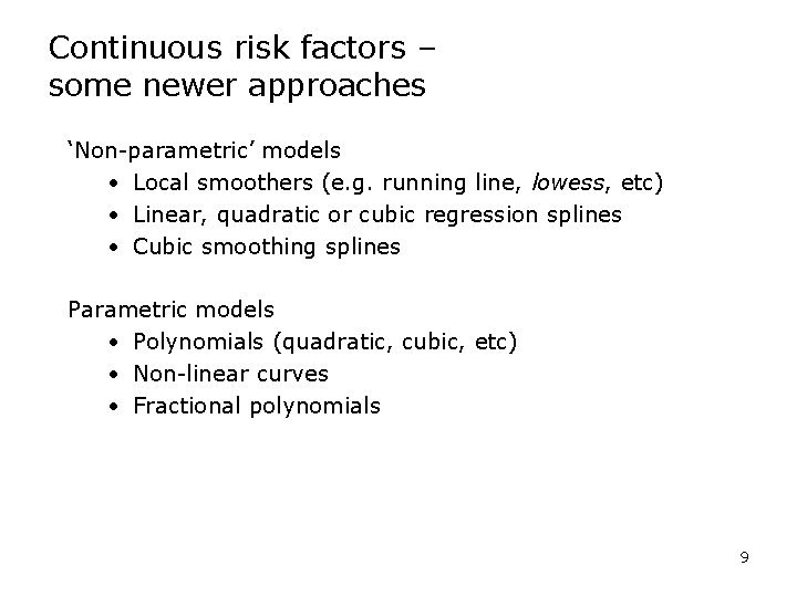 Continuous risk factors – some newer approaches ‘Non-parametric’ models • Local smoothers (e. g.