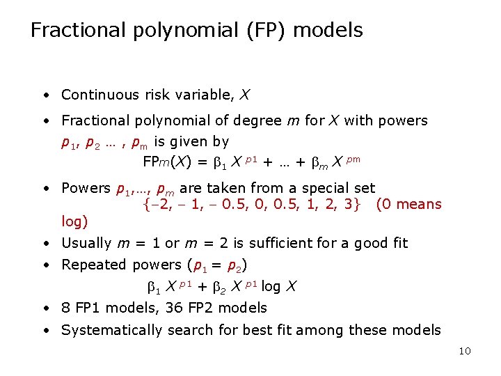Fractional polynomial (FP) models • Continuous risk variable, X • Fractional polynomial of degree