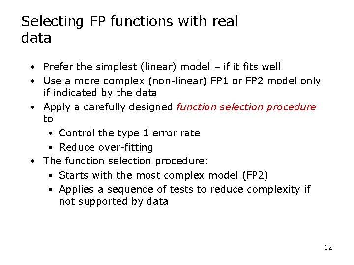 Selecting FP functions with real data • Prefer the simplest (linear) model – if