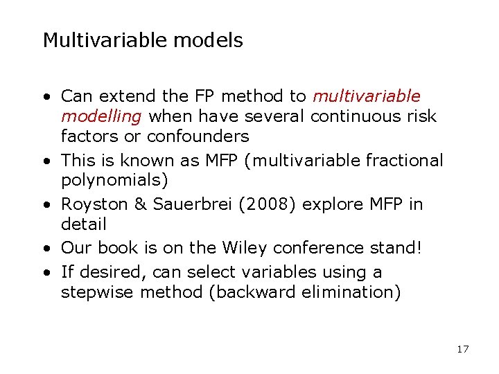 Multivariable models • Can extend the FP method to multivariable modelling when have several