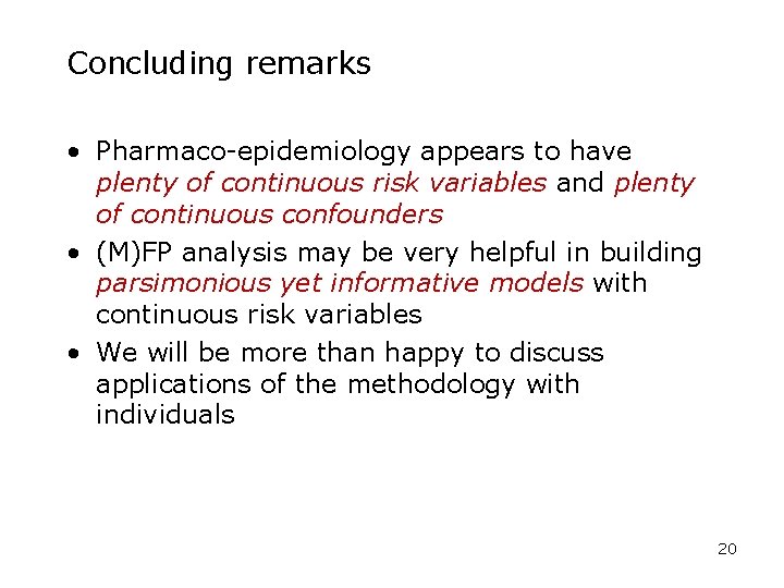 Concluding remarks • Pharmaco-epidemiology appears to have plenty of continuous risk variables and plenty