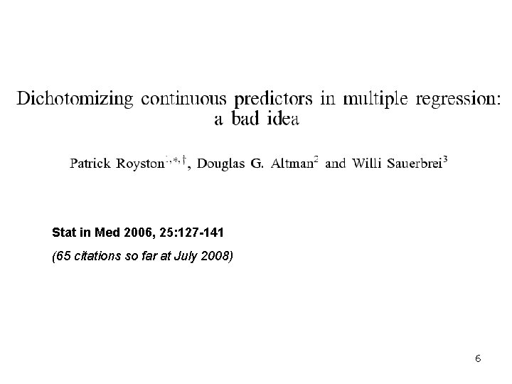 Stat in Med 2006, 25: 127 -141 (65 citations so far at July 2008)