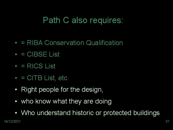 Path C also requires: • = RIBA Conservation Qualification • = CIBSE List •