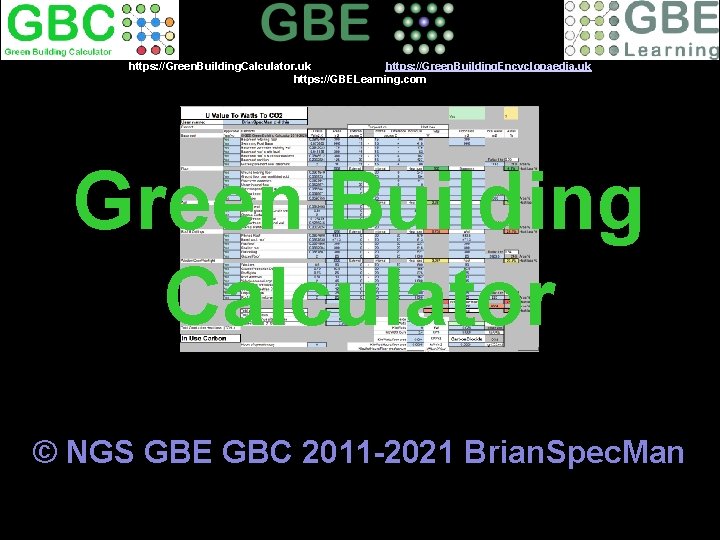 https: //Green. Building. Calculator. uk https: //Green. Building. Encyclopaedia. uk https: //GBELearning. com Green