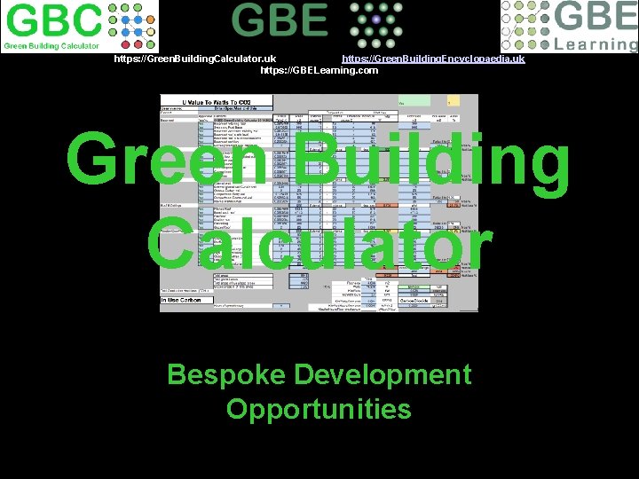 https: //Green. Building. Calculator. uk https: //Green. Building. Encyclopaedia. uk https: //GBELearning. com Green