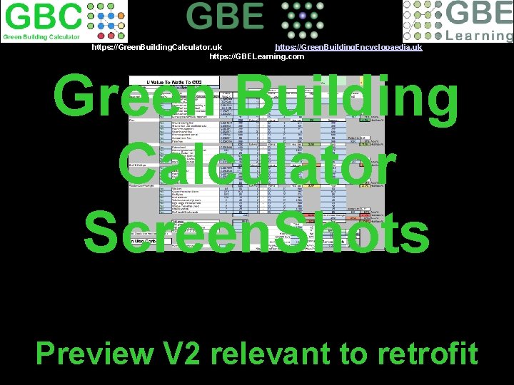 https: //Green. Building. Calculator. uk https: //Green. Building. Encyclopaedia. uk https: //GBELearning. com Green