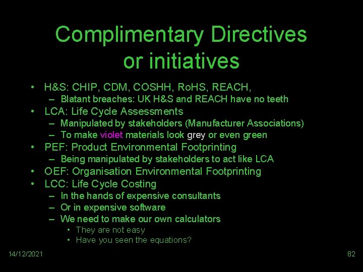 Complimentary Directives or initiatives • H&S: CHIP, CDM, COSHH, Ro. HS, REACH, – Blatant