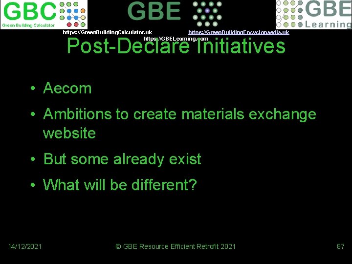 https: //Green. Building. Calculator. uk https: //Green. Building. Encyclopaedia. uk https: //GBELearning. com Post-Declare