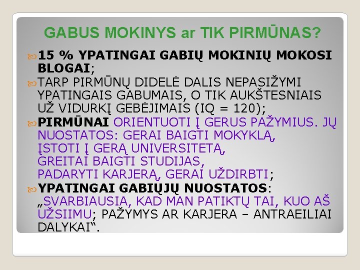 GABUS MOKINYS ar TIK PIRMŪNAS? 15 % YPATINGAI GABIŲ MOKINIŲ MOKOSI BLOGAI; TARP PIRMŪNŲ