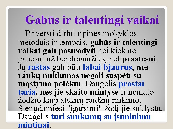 Gabūs ir talentingi vaikai Priversti dirbti tipinės mokyklos metodais ir tempais, gabūs ir talentingi