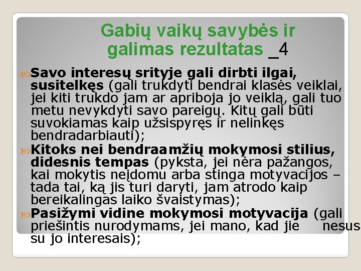 Gabių vaikų savybės ir galimas rezultatas _4 Savo interesų srityje gali dirbti ilgai, susitelkęs