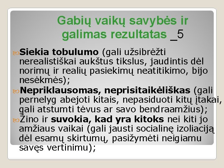 Gabių vaikų savybės ir galimas rezultatas _5 Siekia tobulumo (gali užsibrėžti nerealistiškai aukštus tikslus,