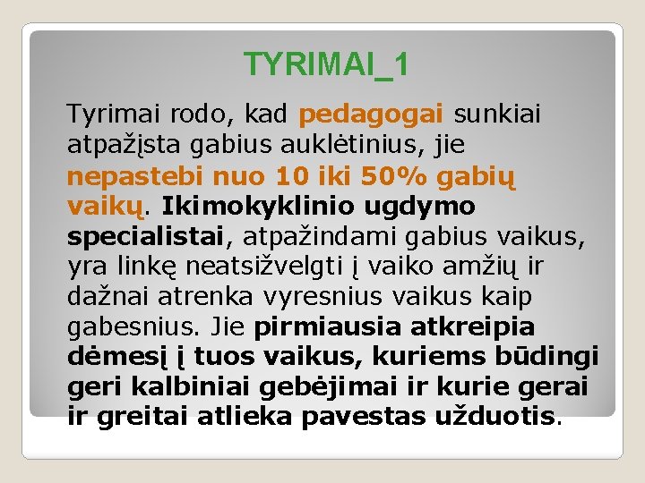 TYRIMAI_1 Tyrimai rodo, kad pedagogai sunkiai atpažįsta gabius auklėtinius, jie nepastebi nuo 10 iki