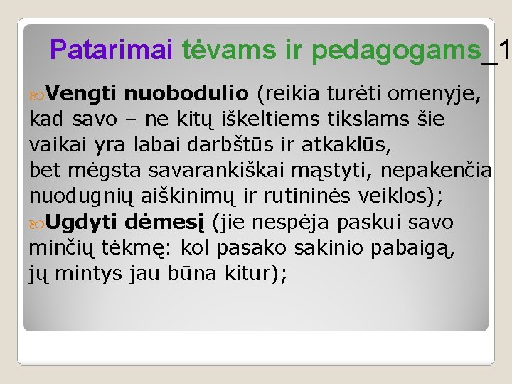 Patarimai tėvams ir pedagogams_1 Vengti nuobodulio (reikia turėti omenyje, kad savo – ne kitų