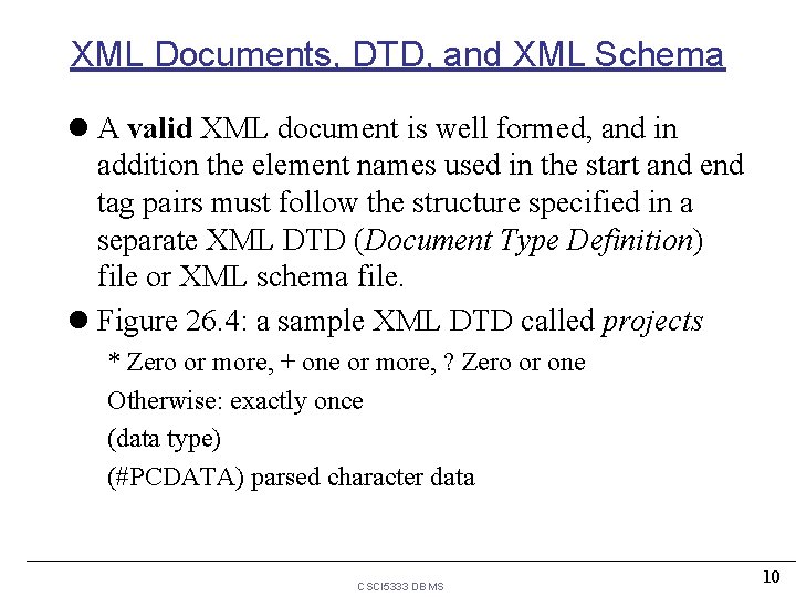 XML Documents, DTD, and XML Schema l A valid XML document is well formed, XML Documents, DTD, and XML Schema l A valid XML document is well formed,