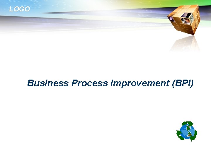 LOGO Business Process Improvement (BPI) 