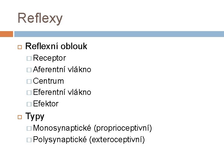 Reflexy Reflexní oblouk � Receptor � Aferentní vlákno � Centrum � Eferentní vlákno �