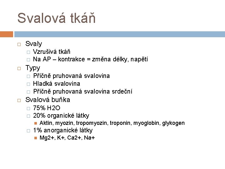 Svalová tkáň Svaly � � Typy � � � Vzrušivá tkáň Na AP –