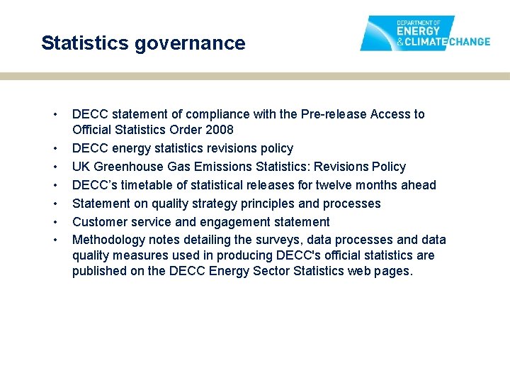 Statistics governance • • DECC statement of compliance with the Pre-release Access to Official