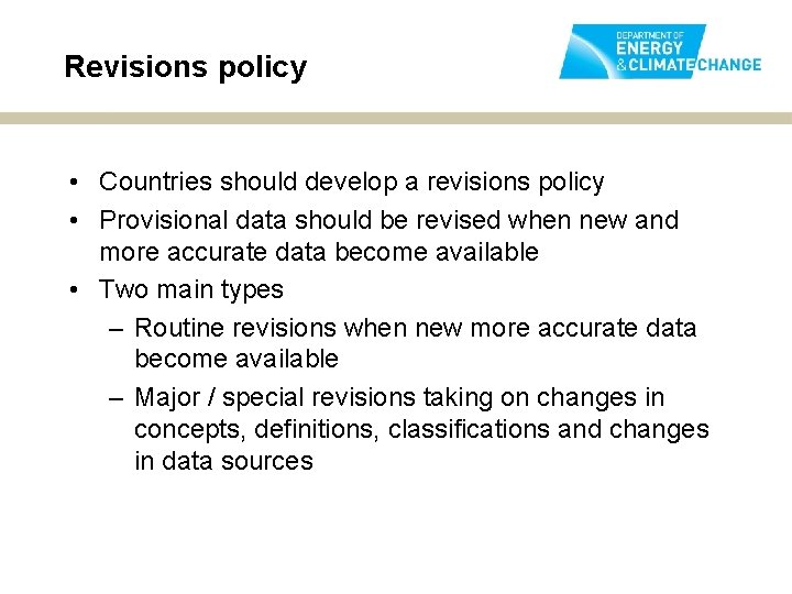 Revisions policy • Countries should develop a revisions policy • Provisional data should be