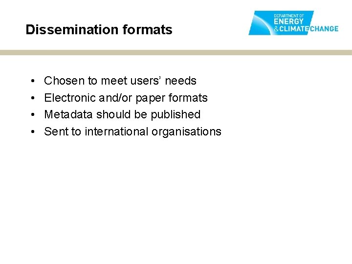 Dissemination formats • • Chosen to meet users’ needs Electronic and/or paper formats Metadata