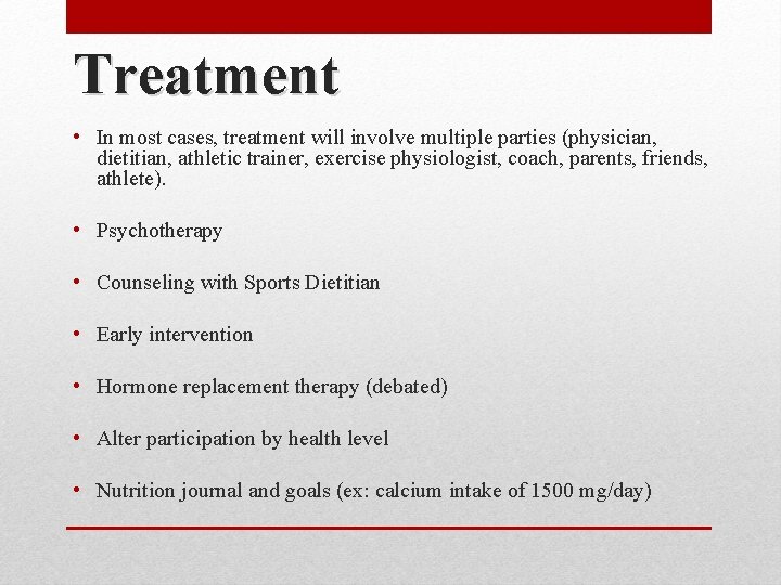 Treatment • In most cases, treatment will involve multiple parties (physician, dietitian, athletic trainer,