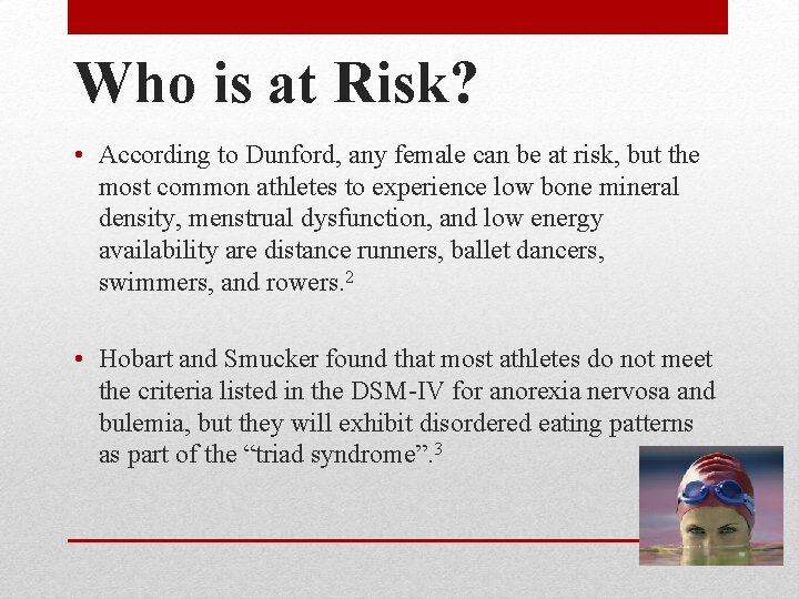Who is at Risk? • According to Dunford, any female can be at risk,